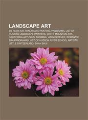 Landscape art En plein air, Panoramic painting, Panorama, List of Russian landscape painters, White Mountain art, California Art Club, Diorama,1156777445,9781156777442