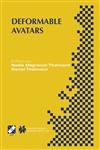 Deformable Avatars IFIP TC5/WG5.10 DEFORM'2000 Workshop November 29-30, 2000 Geneva, Switzerland and AVATARS'2000 Workshop November 30-December 1, 2000 Lausanne, Switzerland,0792374460,9780792374466