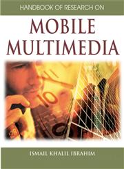 Handbook of Research on Mobile Multimedia (1st Edition),1591408660,9781591408666