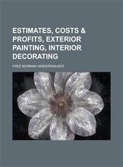 Estimates, costs & profits, exterior painting, interior decorating,1236805623,9781236805621