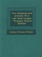 Two Hundred and Seventy-Five War-Time Recipes - Primary Source Edition,1293921327,9781293921326