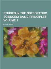 Studies in the Osteopathic Sciences Volume 1,1230360077,9781230360072