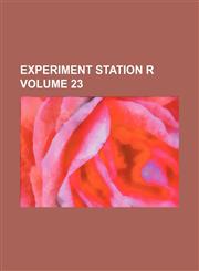 Experiment Station R Volume 23,1235856690,9781235856693
