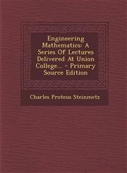 Engineering Mathematics A Series of Lectures Delivered at Union College... - Primary Source Edition,1295481189,9781295481187
