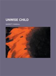 Unwise Child,115377576X,9781153775762