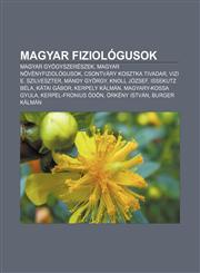Magyar Fiziologusok Magyar Gyogyszereszek, Magyar Novenyfiziologusok, Csontvary Kosztka Tivadar, Vizi E. Szilveszter, Mandy Gyorgy,1232907669,9781232907664