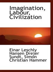 Imagination, Labour, Civilization,1115892223,9781115892223