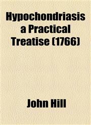 Hypochondriasis a Practical Treatise (1766),1153823926,9781153823920
