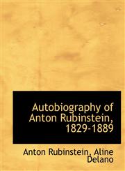 Autobiography of Anton Rubinstein, 1829-1889,1116884682,9781116884685