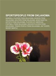Sportspeople from Oklahoma Baseball players from Oklahoma, Boxers from Oklahoma, Golfers from Oklahoma, Mixed martial artists from Oklahoma,1156794692,9781156794692