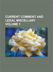 Current comment and legal miscellany Volume 1,1230083065,9781230083063