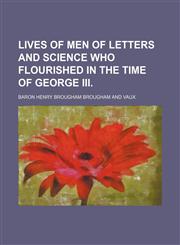 Lives of Men of Letters and Science Who Flourished in the Time of George Iii.,1154399117,9781154399110
