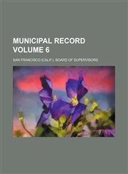 Municipal record Volume 6,1130790649,9781130790641