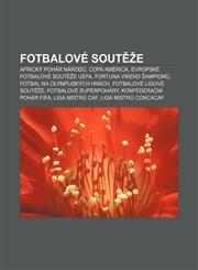 Fotbalové soutěže Africký pohár národů, Copa América, Evropské fotbalové soutěže UEFA, Fortuna Víkend šampionů, Fotbal na Olympijských hrách,1232829382,9781232829386