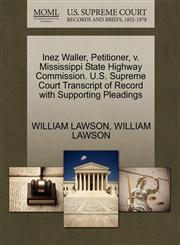 Inez Waller, Petitioner, v. Mississippi State Highway Commission. U.S. Supreme Court Transcript of Record with Supporting Pleadings,1270707310,9781270707318
