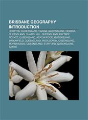 Brisbane geography Introduction Herston, Queensland, Carina, Queensland, Hendra, Queensland, Chapel Hill, Queensland, Fig Tree Pocket,1155432290,9781155432298