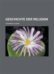 Geschichte Der Religion,1153547627,9781153547628