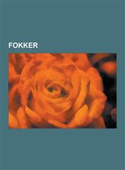 Fokker Accidents and Incidents Involving the Fokker 100, Accidents and Incidents Involving the Fokker 50, Accidents and Incid,1230642927,9781230642925