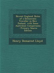 Newest England Notes of a Democratic Traveller in New Zealand, with Some Australian Comparisons - Primary Source Edition,1293630683,9781293630686