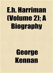 E.h. Harriman (Volume 2); A Biography,1152643584,9781152643581