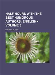 Half-Hours With the Best Humorous Authors (Volume 3); English,1154322394,9781154322392