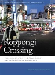 Roppongi Crossing The Demise of a Tokyo Nightclub District and the Reshaping of a Global City,0820338311,9780820338316