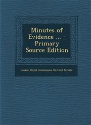 Minutes of Evidence ... - Primary Source Edition,1287776779,9781287776772