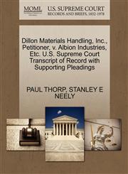 Dillon Materials Handling, Inc., Petitioner, v. Albion Industries, Etc. U.S. Supreme Court Transcript of Record with Supporting Pleadings,1270694324,9781270694328