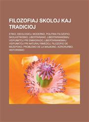 Filozofiaj skoloj kaj tradicioj Etiko, Ideologioj, Moderno, Politika filozofio, Skolastikismo, Libertariano, Libertarianismaj vidpunktoj pri enmigrado, Libertarianismaj vidpunktoj pri naturaj rimedoj, Filozofio de Mezepoko, Problemo de la malbono,1232959898,9781232959892