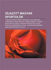 Dijazott Magyar Sportolok A Magyar Aranylabda Nyertesei, AZ Ev Magyar Labdarugoi, Gera Zoltan, Puskas Ferenc,1232903620,9781232903628