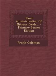 Nasal Administration Of Nitrous Oxide... - Primary Source Edition,1294866044,9781294866046