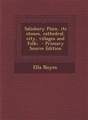 Salisbury Plain, its stones, cathedral, city, villages and folk;  - Primary Source Edition,1295589680,9781295589685