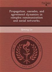 Propagation, cascades, and agreement dynamics in complex communication and social networks.,1243731583,9781243731586