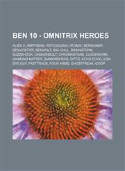 Ben 10 - Omnitrix Heroes Alien X, AmpFibian, Articguana, Atomix, Benmummy, Benvicktor, Benwolf, Big Chill, Brainstorm, Buzzshock, Cannonbolt, Chromastone, Clockwork, Diamond Matter, Diamondhead, Ditto, Echo Echo, Eon, Eye Guy, Fasttrack, Four Arms, Ghost,1234719207,9781234719203