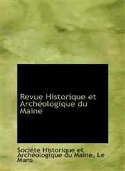 Revue Historique et Archéologique du Maine,1103371118,9781103371112