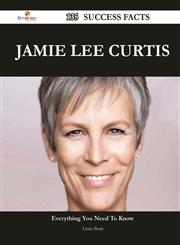 Jamie Lee Curtis 135 Success Facts - Everything You Need to Know about Jamie Lee Curtis,1488567700,9781488567704