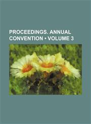 Proceedings. Annual Convention (Volume 3),1154360725,9781154360721