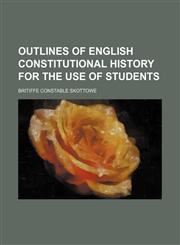 Outlines of English constitutional history for the use of students,115132308X,9781151323088
