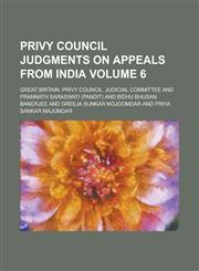 Privy Council Judgments on Appeals from India Volume 6,1230109498,9781230109497