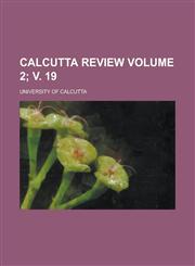 Calcutta Review Volume 2; V. 19,115402797X,9781154027976