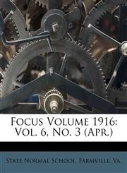 Focus Volume 1916 Vol. 6, No. 3 (Apr.),1178675629,9781178675627