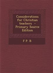 Considerations for Christian Teachers,1289656843,9781289656843