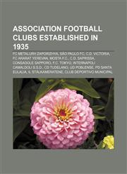 Association football clubs established in 1935 FC Metalurh Zaporizhya, São Paulo FC, C.D. Victoria, FC Ararat Yerevan, Mosta F.C.,1155319656,9781155319650