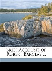 Brief Account of Robert Barclay ...,1174226757,9781174226755