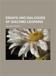 Essays and dialogues of Giacomo Leopardi,1150214945,9781150214943