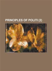 Principles of Politi (Volume 2),1150584149,9781150584145