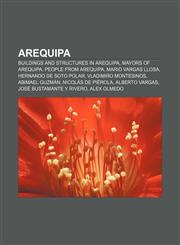 Arequipa Buildings and structures in Arequipa, Mayors of Arequipa, People from Arequipa, Mario Vargas Llosa, Hernando de Soto Polar,1157769942,9781157769941