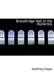 Bracebridge Hall or the Humorists,1113631619,9781113631619