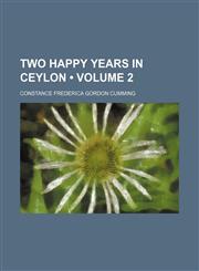 Two Happy Years in Ceylon (Volume 2),1459012267,9781459012264
