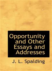 Opportunity and Other Essays and Addresses,1117374408,9781117374406